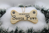 "Believe in Santa Paws" Ornament